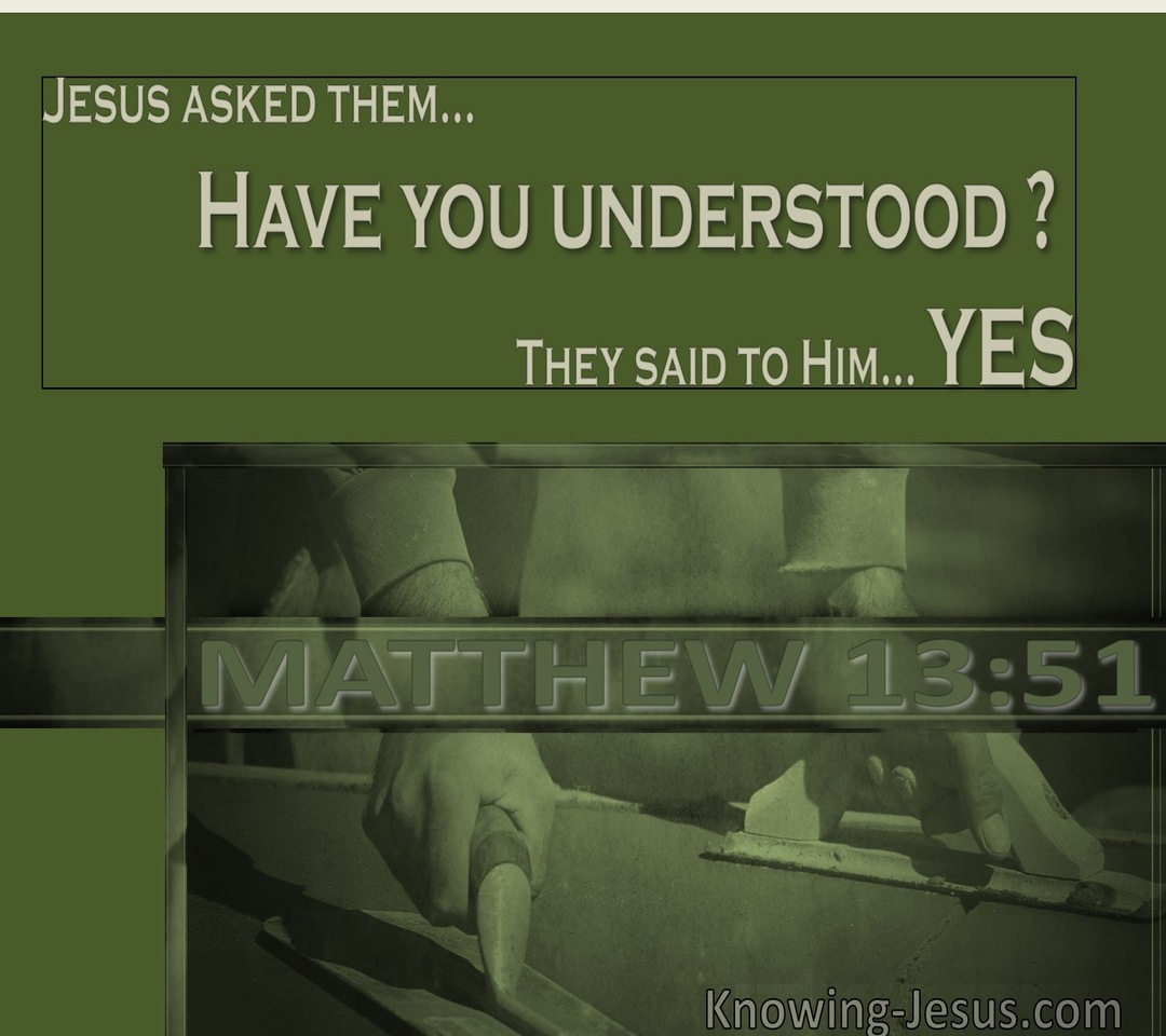 Matthew 13:51 Have You Understood All These Things (green)